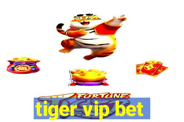 tiger vip bet